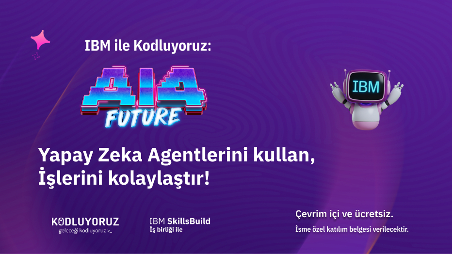 IBM ile Kodluyoruz: AI4Future
