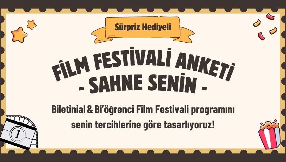 Biletinial & Bi’öğrenci Film Festivali Anketi – Sahne Senin!