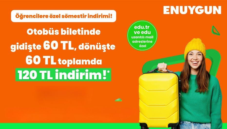 ENUYGUN'dan Otobüs Biletlerinde gidişte 60 TL dönüşte 60 TL toplamda  120 TL Öğrenci İndirimi!