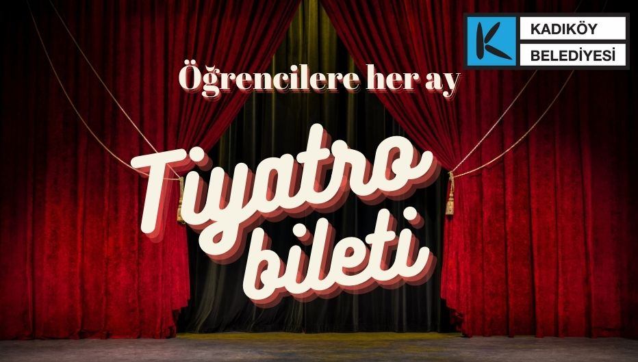 Kadıköy Belediyesi'nden Öğrencilere Her Ay Ücretsiz Tiyatro Bileti