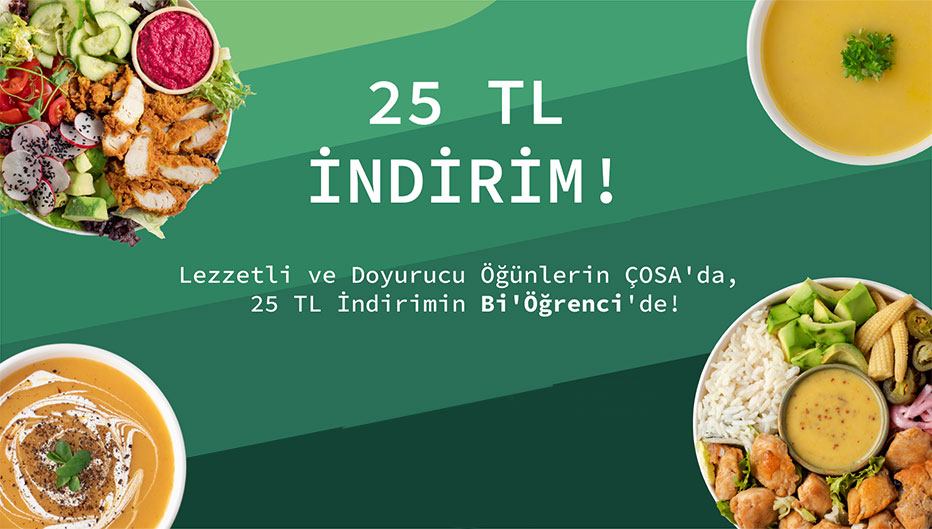 Lezzetli ve Doyurucu Öğünlerin ÇOSA'da, 25TL İndirimin Bi'öğrenci'de!