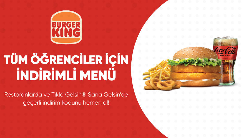 Burger King®'den Tüm Öğrencilere İndirimli Menü! - Burger King öğrenci fırsatı
